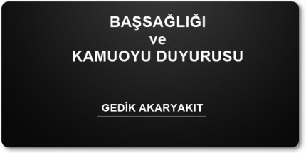 GEDİK AKARYAKIT'TAN BAŞSAĞLIĞI VE KAMUOYU DUYURUSU